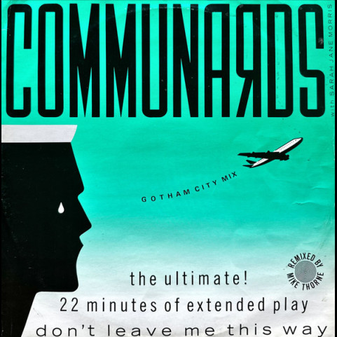 Communards, The With Sarah Jane Morris - Don't Leave Me This Way (Gotham City Mix) (1986) [12"]