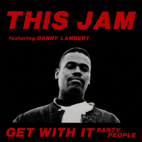 This Jam Featuring Danny Lambert - Get With It (Party People) (1990) [12"]