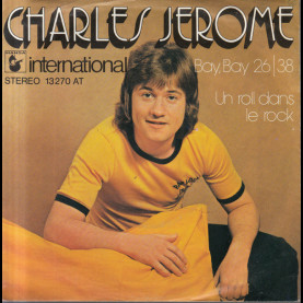C. Jérôme - Bay, Bay 26/38 / Un Roll Dans Le Rock (1974) [7"]