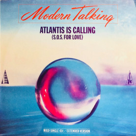 Modern Talking - Atlantis Is Calling (S.O.S. For Love) (1986) [12"]