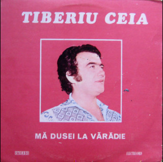 Tiberiu Ceia - Mă Dusei La Vărădie [1LP]