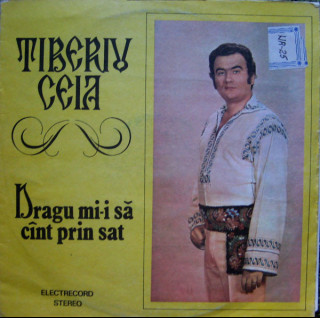 Tiberiu Ceia - Dragu Mi-i Să Cînt Prin Sat (1983) [1LP]