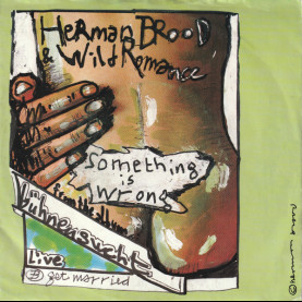 Herman Brood & His Wild Romance - Something Is Wrong (1985) [7"]