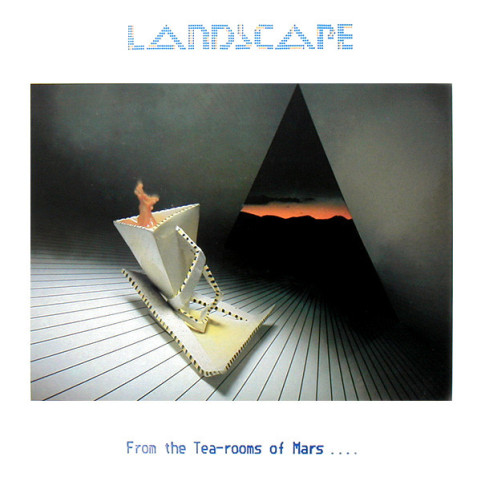 Landscape - From The Tea-Rooms Of Mars .... To The Hell-Holes Of Uranus (1981) [1LP]