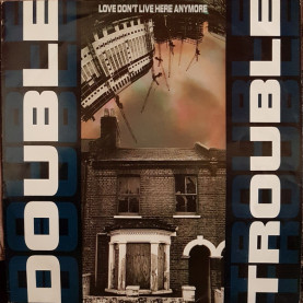 Double Trouble - Love Don't Live Here Anymore (1990) [12"]
