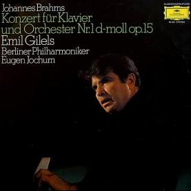 Johannes Brahms - Emil Gilels · Berliner Philharmoniker · Eugen Jochum - Klavierkonzert Nr. 1 D-moll Op. 15 (1973) [1LP]