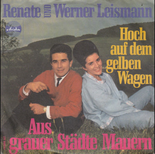Renate Und Werner Leismann - Aus Grauer Städte Mauern / Hoch Auf Dem Gelben Wagen (1967) [7"]