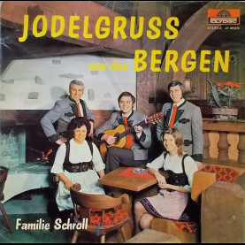 Familie Schroll - Jodelgruss Aus Den Bergen (1972) [1LP]