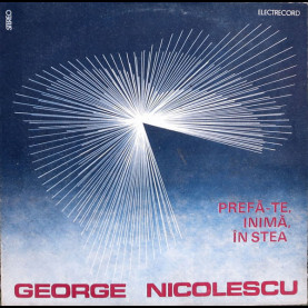 George Nicolescu - Prefă-te, Inimă, În Stea (1989) [1LP]