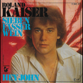 Roland Kaiser - Sieben Fässer Wein / Hey John (1977) [7"]