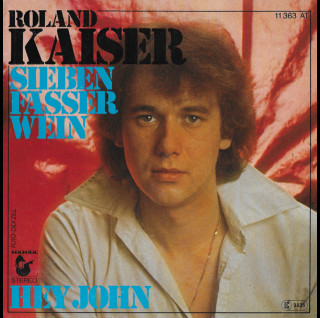 Roland Kaiser - Sieben Fässer Wein / Hey John (1977) [7"]