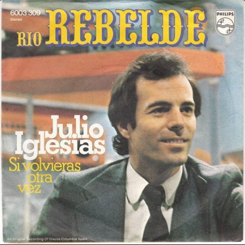 Julio Iglesias - Rio Rebelde (1973) [7"]