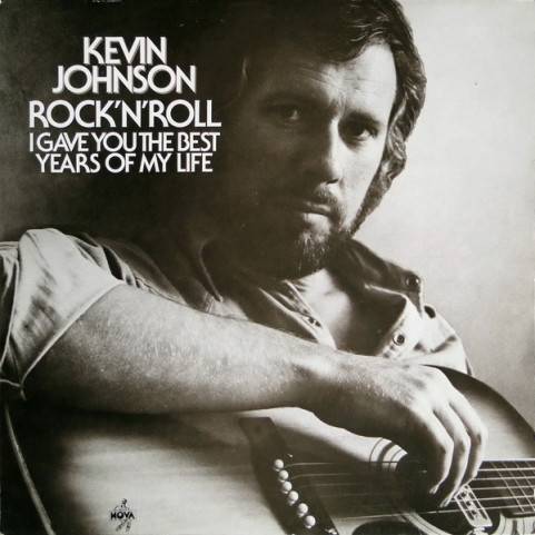Kevin Johnson (5) - Rock'N'Roll (I Gave You The Best Years Of My Life) (1975) [1LP]