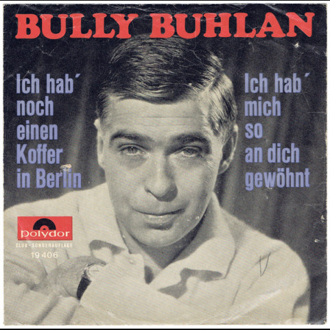 Bully Buhlan - Ich Hab' Noch Einen Koffer In Berlin [7"]