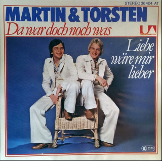 Martin & Torsten - Da War Doch Noch Was / Liebe Wäre Mir Lieber (1978) [7"]