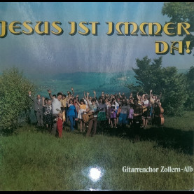 Gitarrenchor Zollern-Alb - Jesus Ist Immer Da! [1LP]
