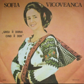 Sofia Vicoveanca - Greu Îi Dorul Cînd Îi Dor (1987) [1LP]