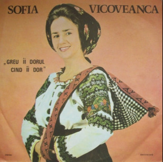 Sofia Vicoveanca - Greu Îi Dorul Cînd Îi Dor (1987) [1LP]