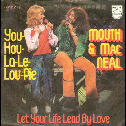 Mouth & MacNeal - You-Kou-La-Le-Lou-Pie / Let Your Life Lead By Love (1972) [7"]