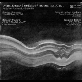 Bohuslav Martinů / Benjamin Britten - Vysokoškolský Umělecký Soubor Pardubice Choirmaster Vlastislav Novák / Prague Symphony Orchestra, The Conductor Libor Pešek - České Madrigaly = Czech Madrigals / Cantata Academica (1981) [1LP]