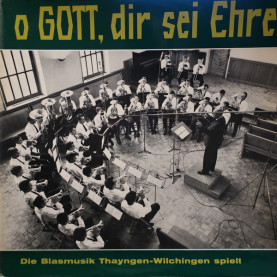 Blasmusik Thayngen-Wilchingen - O Gott, Dir Sei Ehre [1LP]