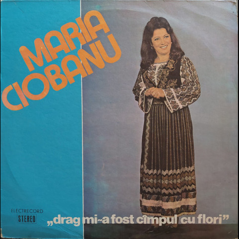 Maria Ciobanu - Drag Mi-a Fost Cîmpul Cu Flori (1983) [1LP]