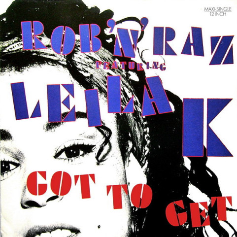 Rob 'N' Raz Featuring Leila K - Got To Get (1989) [12"]