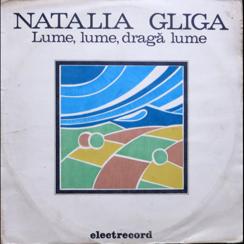 Natalia Gliga - Lume, Lume, Dragă Lume (1983) [1LP]