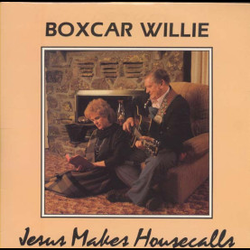 Boxcar Willie - Jesus Makes Housecalls [1LP]