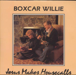Boxcar Willie - Jesus Makes Housecalls [1LP]