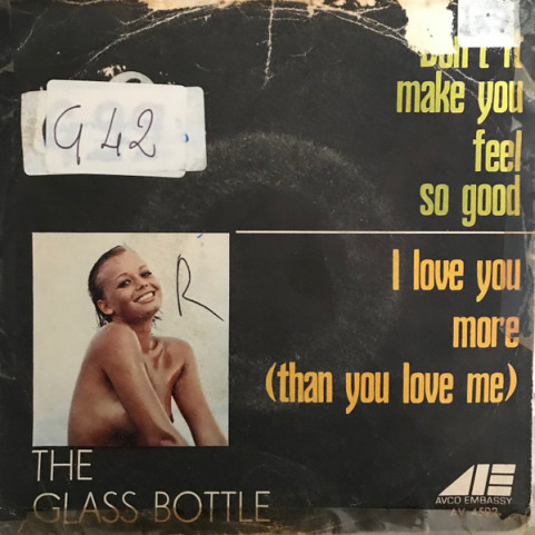Glass Bottle, The - Don't It Make You Feel So Good / I Love You More (Than You Love Me) (1972) [7"]