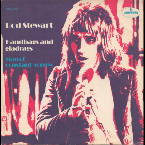 Rod Stewart - Handbags And Gladrags / Man Of Constant Sorrow (1972) [7"]